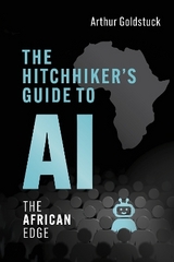 The Hitchhiker's Guide to AI - Goldstuck, Arthur