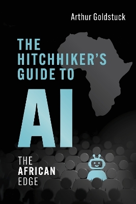 The Hitchhiker's Guide to AI - Arthur Goldstuck