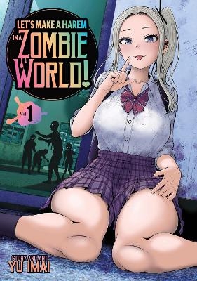 Let's Make a Harem in a Zombie World! Vol. 1 - Yu Imai