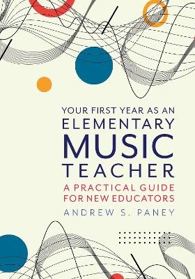 Your First Year as an Elementary Music Teacher - Andrew S. Paney