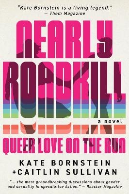 Nearly Roadkill - Kate Bornstein, Caitlin Sullivan