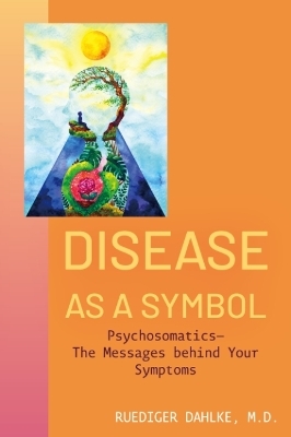 Disease as a Symbol - Ruediger Dahlke