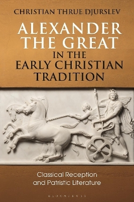 Alexander the Great in the Early Christian Tradition - Dr Christian Thrue Djurslev