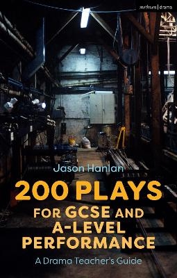 200 Plays for GCSE and A-Level Performance - Jason Hanlan