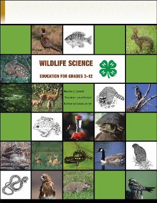 Wildlife Science Education for Grades 3-12 - Natalie J. Carroll, Theodore Leuenberger, Katherine Leuenberger