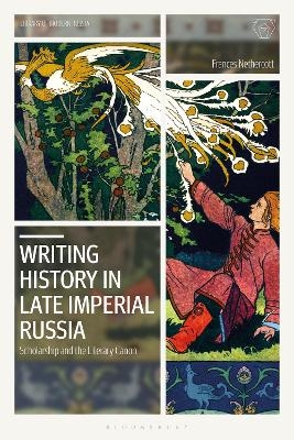 Writing History in Late Imperial Russia - Frances Nethercott