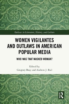 Women Vigilantes and Outlaws in American Popular Media - 
