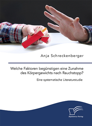 Welche Faktoren begünstigen eine Zunahme des Körpergewichts nach Rauchstopp? Eine systematische Literaturstudie