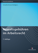 Anwaltsgebühren im Arbeitsrecht - Schaefer, Rolf; Simon, Heike; Schölgens, Eike
