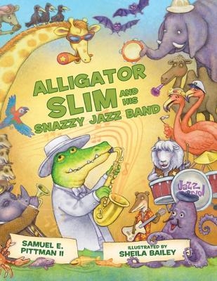 Alligator Slim and His Snazzy Jazz Band - Samuel E Pittman II