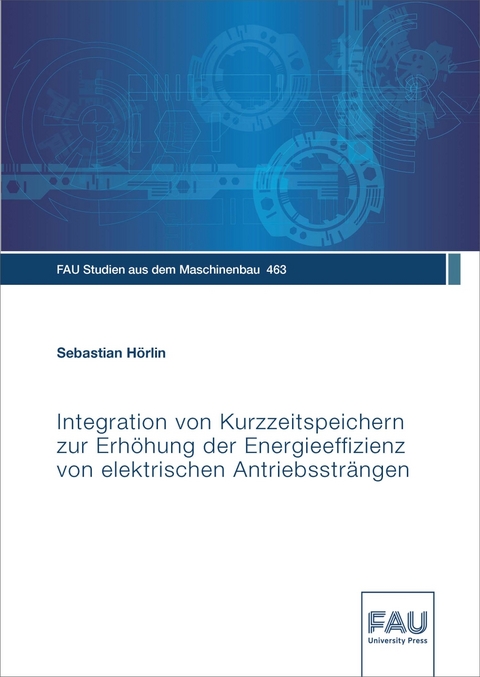 Integration von Kurzzeitspeichern zur Erh&ouml;hung der Energieeffizienz von elektrischen Antriebsstr&auml;ngen - Sebastian H&ouml;rlin