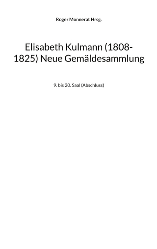 Elisabeth Kulmann (1008-1825) Neue Gemäldesammlung