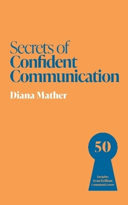 Secrets of Confident Communication - Diana Mather