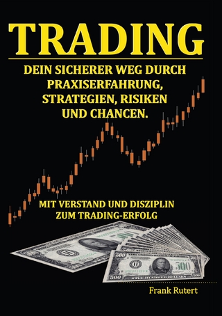 Trading - Dein sicherer Weg durch Praxiserfahrung, Strategien, Risiken und Chancen
