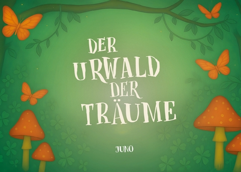 Der Urwald der Träume - Juno Vielfalt