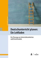 Deutschunterricht planen: ein Leitfaden - Martin Leubner, Anja Saupe