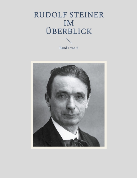 Rudolf Steiner im &Uuml;berblick - 