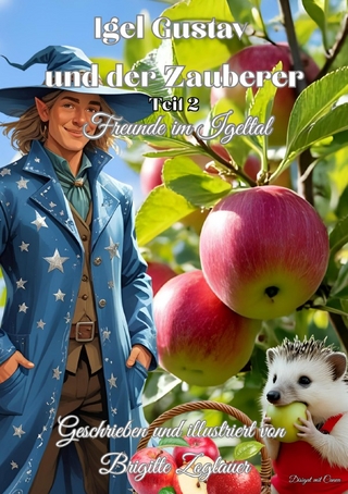 Igel Gustav und der Zauberer - Geschichten aus dem Igeltal / Igel Gustav und der Zauberer -Teil 2- Freunde im Igeltal