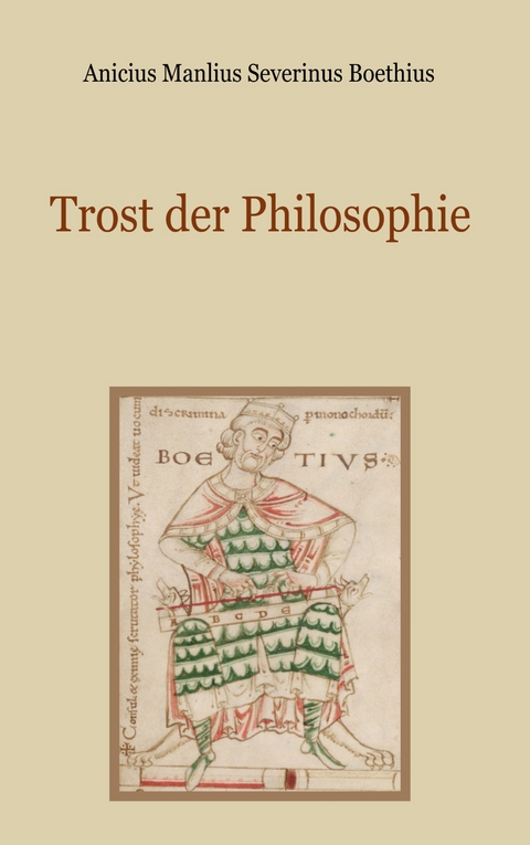 Trost der Philosophie - Anicius Manlius Severinus Boethius