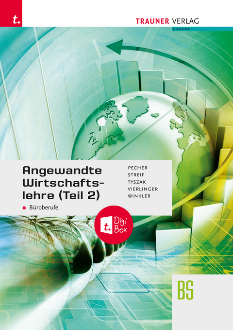 Angewandte Wirtschaftslehre f&uuml;r B&uuml;roberufe (Teil 2) + TRAUNER-DigiBox + E-Book plus - Kurt Pecher, Markus Streif, G&uuml;nter Tyszak  u.a., Michael Vierlinger, Friedrich Winkler