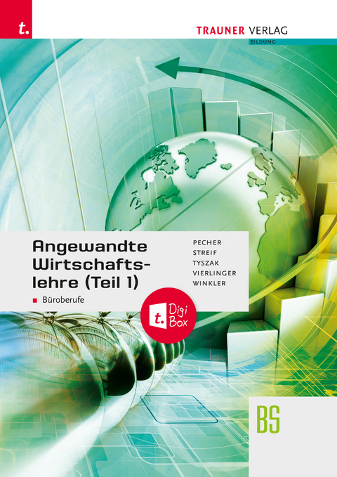 Angewandte Wirtschaftslehre f&uuml;r B&uuml;roberufe (Teil 1) + TRAUNER-DigiBox + E-Book plus - Kurt Pecher, Markus Streif, G&uuml;nter Tyszak, Michael Vierlinger, Friedrich Winkler