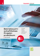 Betriebswirtschaftliches Projektpraktikum f&uuml;r B&uuml;roberufe + TRAUNER-DigiBox + E-Book plus - Kurt Pecher, Markus Streif, G&uuml;nter Tyszak, Michael Vierlinger, Friedrich Winkler