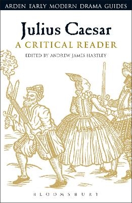 Julius Caesar: A Critical Reader - 
