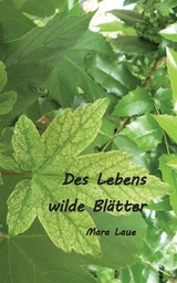 Des Lebens wilde Bl&auml;tter - Mara Laue