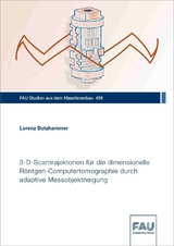 3-D-Scantrajektorien f&uuml;r die dimensionelle R&ouml;ntgen-Computertomographie durch adaptive Messobjektneigung - Lorenz Butzhammer