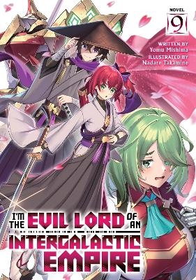 I'm the Evil Lord of an Intergalactic Empire! (Light Novel) Vol. 9 - Yomu Mishima