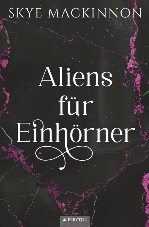 Aliens f&uuml;r Einh&ouml;rner - Skye Mackinnon