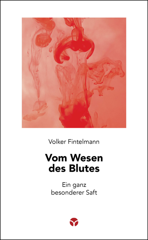 Vom Wesen des Blutes - Volker Fintelmann