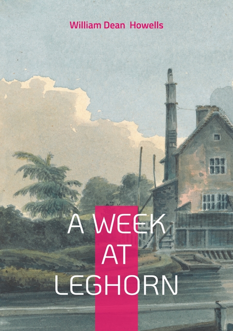 A Week at Leghorn - William Dean Howells
