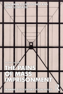 The Pains of Mass Imprisonment - Benjamin Fleury-Steiner, Jamie Longazel
