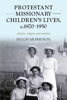 Protestant Missionary Children's Lives, C.1870-1950