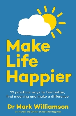 Make Life Happier - Dr Mark Williamson