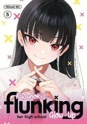 Kusunoki's Flunking Her High School Glow-Up 5 - Mitsuki Mii
