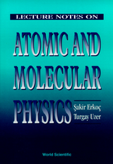 LECTURE NOTES ON ATOMIC & MOLECULAR PHYS - Sakir Erkoc, Turgay Uzer
