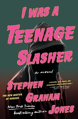 I Was a Teenage Slasher - Stephen Graham Jones