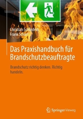 Das Praxishandbuch f&uuml;r Brandschutzbeauftragte - Christian Sch&ouml;nfeld, Frank Scharf