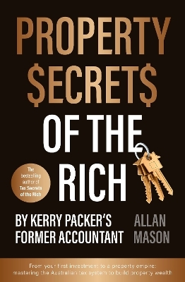Property Secrets of the Rich: For readers of Rich Dad Poor Dad and The Intelligent Investor - Allan Mason