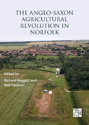 The Anglo-Saxon Agricultural Revolution in Norfolk - 