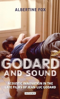 Godard and Sound - Albertine Fox