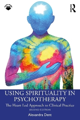 Using Spirituality in Psychotherapy - Alexandra Dent