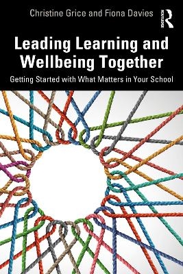 Leading Learning and Wellbeing Together - Christine Grice, Fiona Davies