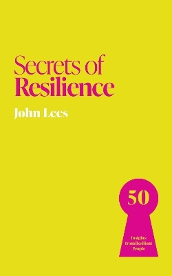 Secrets of Resilience - John Lees