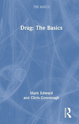 Drag: The Basics - Mark Edward, Chris Greenough