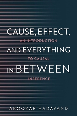Cause, Effect, and Everything in Between - Aboozar Hadavand