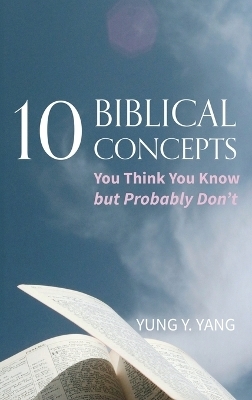 Ten Biblical Concepts - Yung Y Yang