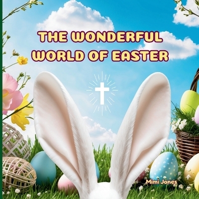 The Wonderful World of Easter - Mimi Jones